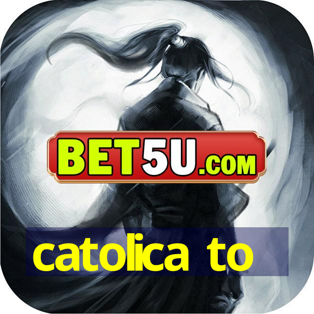 catolica to